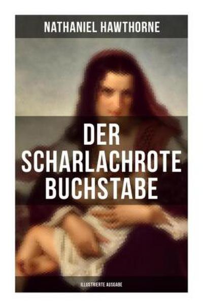 Der scharlachrote Buchstabe (Illustrierte Ausgabe)