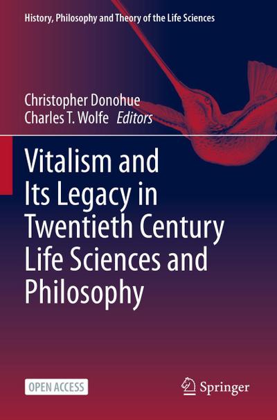 Vitalism and Its Legacy in Twentieth Century Life Sciences and Philosophy