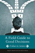 A Field Guide to Good Decisions
