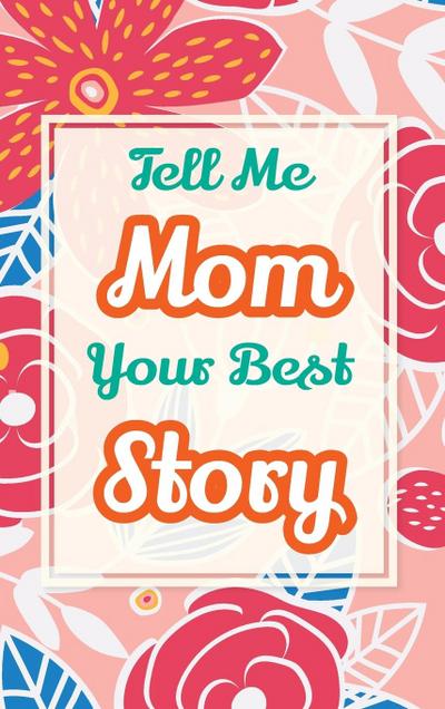 Tell Me, Mom, Your Best Story