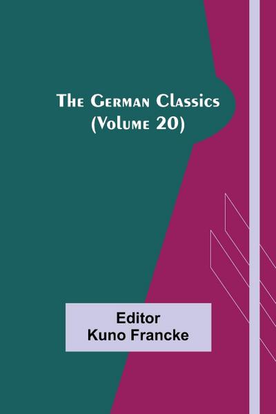 The German Classics (Volume 20)