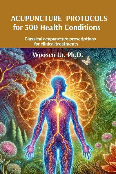 ACUPUNCTURE  PROTOCOLS  for 300 Health Conditions