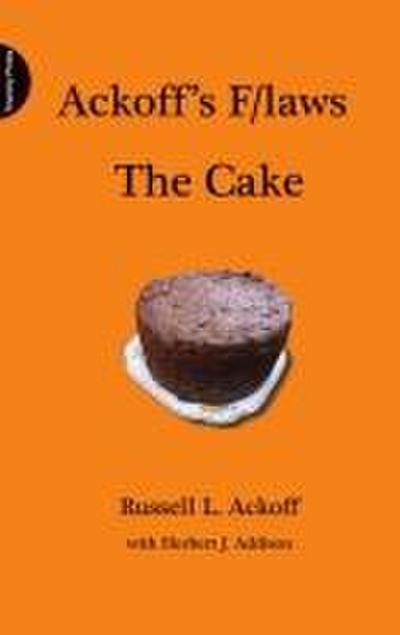 Ackoff’s F/Laws the Cake