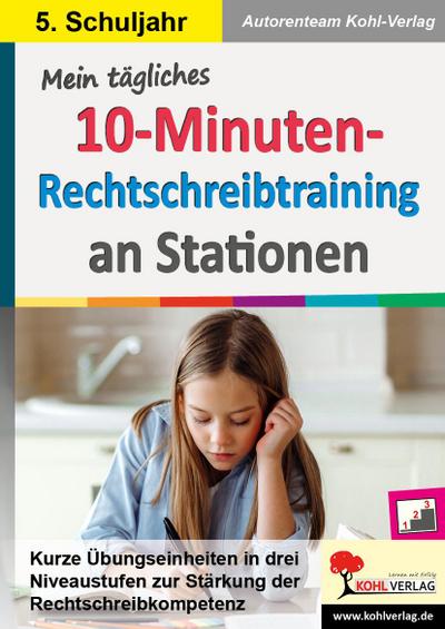 Mein tägliches 10-Minuten-Rechtschreibtraining an Stationen / Klasse 5