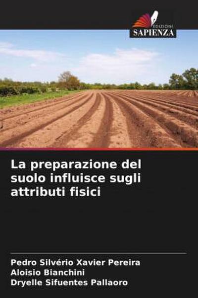 La preparazione del suolo influisce sugli attributi fisici