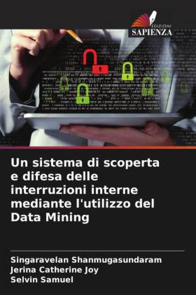 Un sistema di scoperta e difesa delle interruzioni interne mediante l’utilizzo del Data Mining