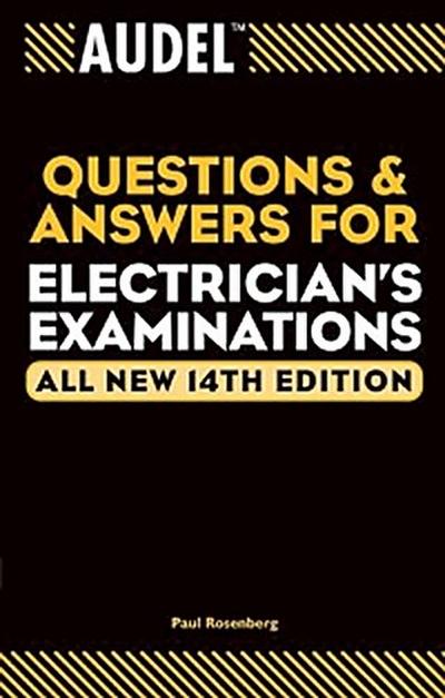 Audel Questions and Answers for Electrician’s Examinations, All New