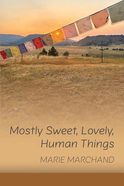 Mostly Sweet, Lovely, Human Things