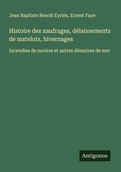 Histoire des naufrages, délaissements de matelots, hivernages