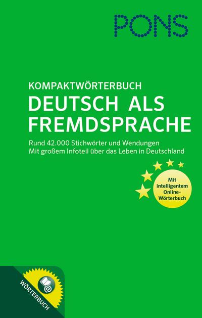 PONS Kompaktwörterbuch Deutsch als Fremdsprache: Mit 42.000 Stichwörtern und Wendungen. Mit intelligentem Online-Wörterbuch