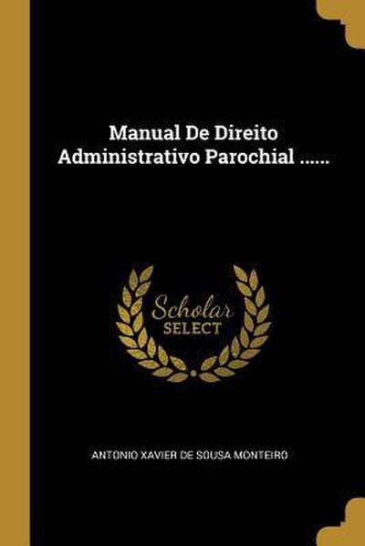 Manual De Direito Administrativo Parochial ......