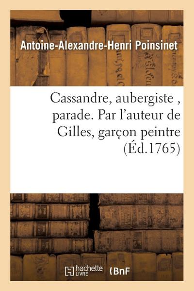 Cassandre, Aubergiste, Parade. Par l’Auteur de Gilles, Garc on Peintre