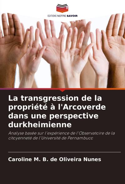 La transgression de la propriété à l’Arcoverde dans une perspective durkheimienne