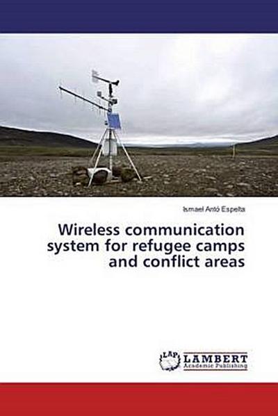 Wireless communication system for refugee camps and conflict areas