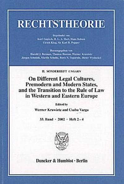 On Different Legal Cultures, Premodern and Modern States and the Transition to the Rule of Law in Western and Eastern Europe.