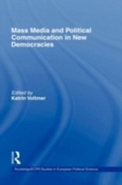 Mass Media and Political Communication in New Democracies