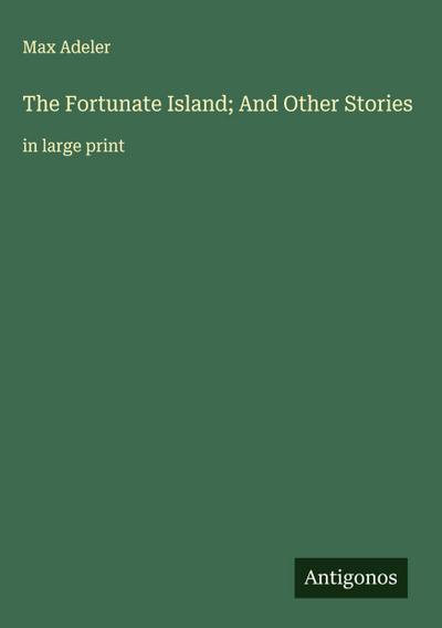 The Fortunate Island; And Other Stories