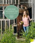 Gesunde Wildkräuter aus meinem Garten von Gerda Holzmann | Buch