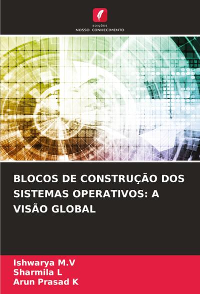 BLOCOS DE CONSTRUÇÃO DOS SISTEMAS OPERATIVOS: A VISÃO GLOBAL