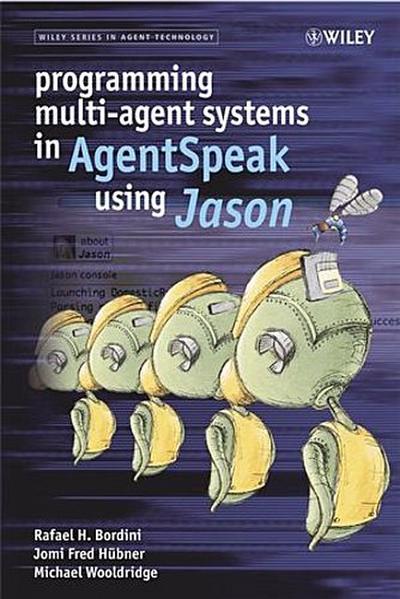 Programming Multi-Agent Systems in AgentSpeak using Jason