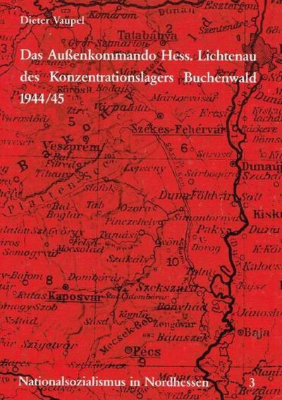 Das Außenkommando Hessisch Lichtenau des Konzentrationslagers Buchenwald 1944/45
