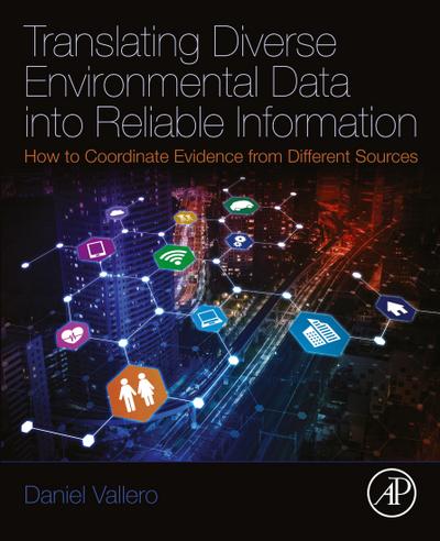 Translating Diverse Environmental Data into Reliable Information