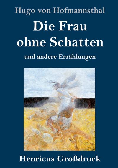 Die Frau ohne Schatten (Großdruck): und andere Erzählungen