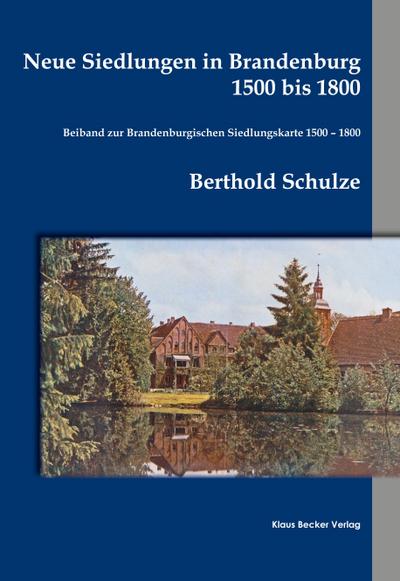 Schulze, B: Neue Siedlungen in Brandenburg 1500 bis 1800