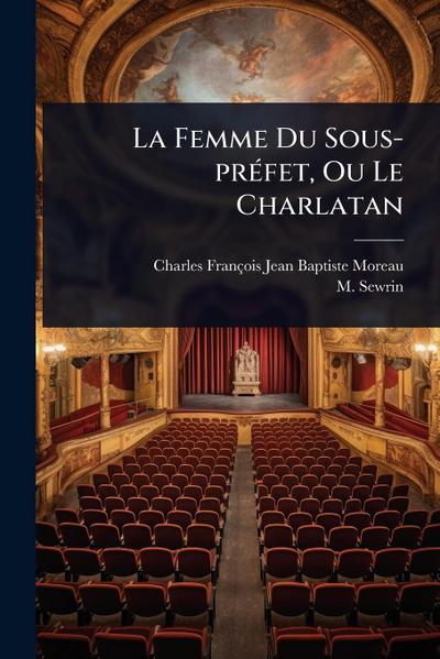 La Femme Du Sous-prÃ(c)fet, Ou Le Charlatan