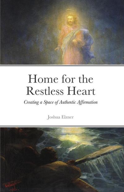 Home for the Restless Heart: Creating a Space of Authentic Affirmation