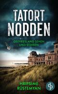 Tatort Norden – Ostfriesland sehen und sterben | Ein fesselnder Nordseekrimi