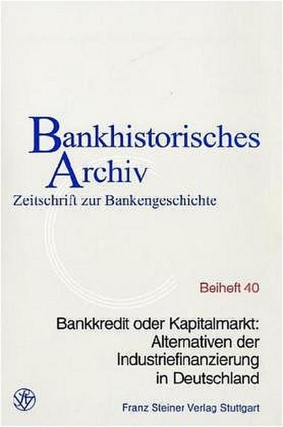 Bankkredit oder Kapitalmarkt: Alternativen der Industriefinanzierung in Deutschland