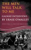 The Men Will Talk to Me:Galway Interviews by Ernie O’Malley