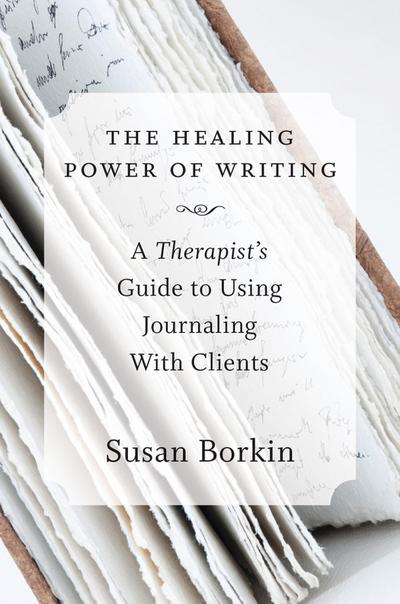 The Healing Power of Writing: A Therapist’s Guide to Using Journaling With Clients