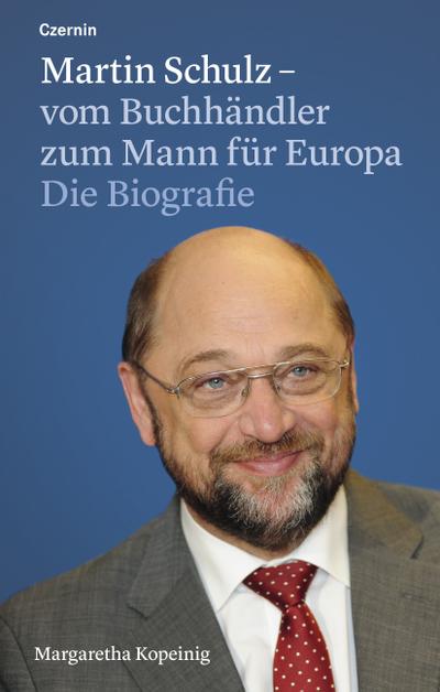 Martin Schulz – vom Buchhändler zum Mann für Europa