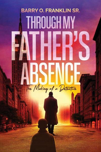 Through My Father’s Absence