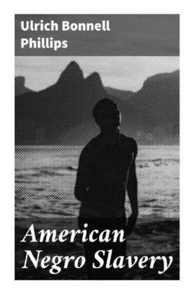 American Negro Slavery