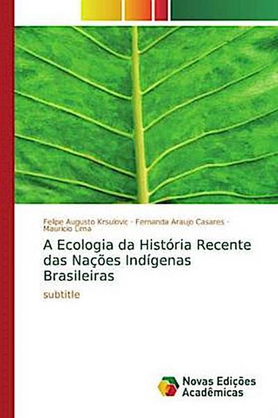 A Ecologia da História Recente das Nações Indígenas Brasileiras
