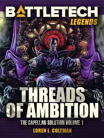 BattleTech Legends: Threads of Ambition (The Capellan Solution, Vol.1)