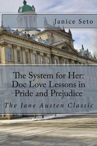 The System for Her: Doc Love Lessons in Pride and Prejudice: The Jane Austen Classic and Betty Neels