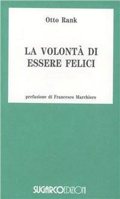 Volontà di essere felici. Progetto di una filosofia della vita psichica