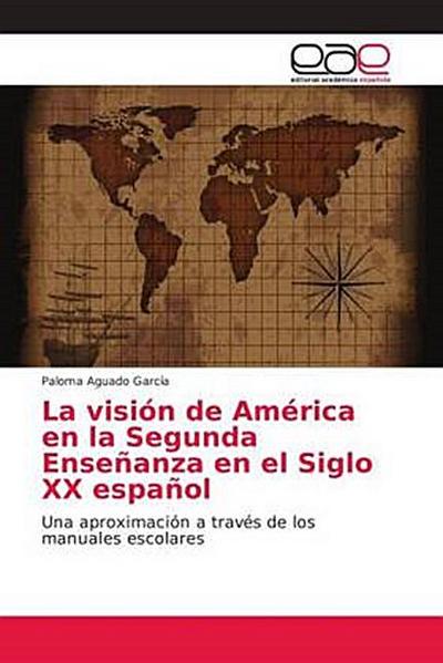 La visión de América en la Segunda Enseñanza en el Siglo XX español