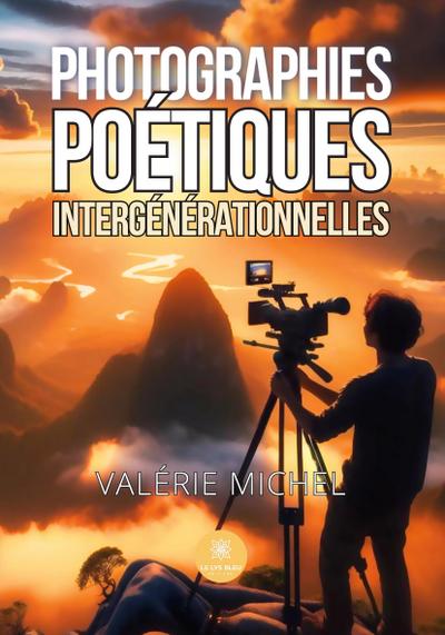 Valérie Michel: Photographies poétiques intergénérationnelle