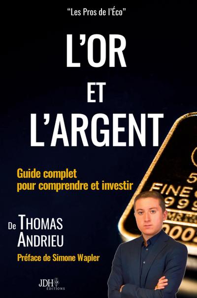 L’or et l’argent : Guide complet pour comprendre et investir