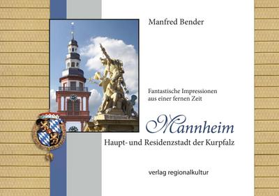 Mannheim. Haupt- und Residenzstadt der Kurpfalz