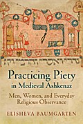 Practicing Piety in Medieval Ashkenaz