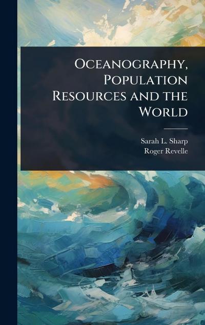 Oceanography, Population Resources and the World