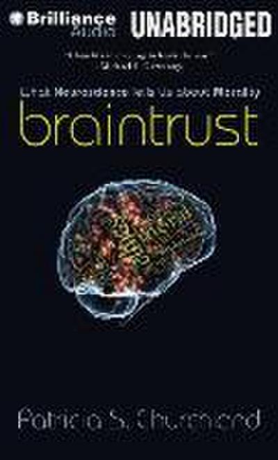 Braintrust: What Neuroscience Tells Us about Morality [With Bonus Disc]