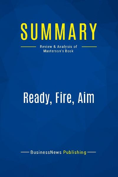 Summary: Ready, Fire, Aim