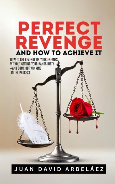Perfect Revenge And How To Achieve It